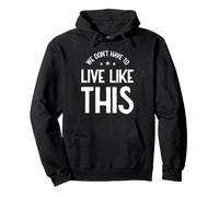 We Don’t Have to Live Like This, Freedom of Speech Pullover Hoodie