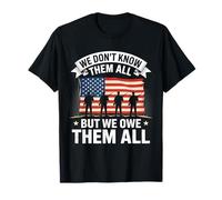 We Don’t Know Them All, But We Owe Them All American Flag T-Shirt