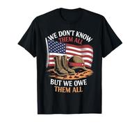 We Don’t Know Them All But We Owe Them All Military T-Shirt