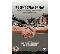 We Don’t Speak of Fear: Large-Group Identity, Societal Conflict and Collective Trauma