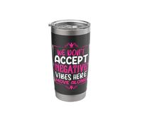 We Don't Accept Negative Vibes Here Move Along Stainless Steel Insulated Tumbler