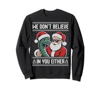 We don't believe in you either Loch ness monster Christmas Sweatshirt