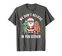 We Don't Believe in You Either Santa Bigfoot Alien Xmas T-Shirt