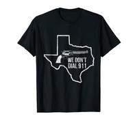 We Don't Dial 911 Texas T-shirt- Texas Citizen Gun Shirt T-Shirt
