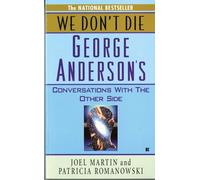 We Don't Die: George Anderson's Conversations with the Other Side