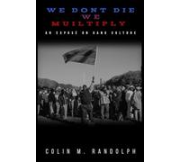 WE DON'T, DIE WE MULTIPLY: An Expose' on Gang Culture