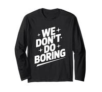 We Don't Do Boring Creative Mindset Motivational Long Sleeve T-Shirt