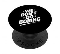 We Don't Do Boring Creative Mindset Motivational PopSockets Adhesive PopGrip