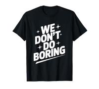 We Don't Do Boring Creative Mindset Motivational T-Shirt