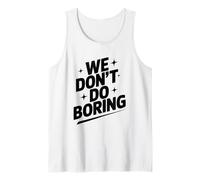 We Don't Do Boring Creative Mindset Motivational Tank Top