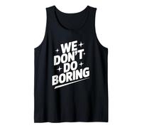 We Don't Do Boring Creative Mindset Motivational Tank Top