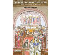 We Don't Do That Tune, Vicar: More Disharmony in the Choir Stalls