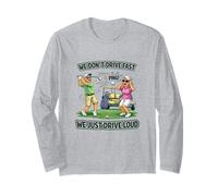 We Don't Drive Fast We Drive Fast Senior Golfers Jokes Long Sleeve T-Shirt