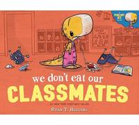 We Don't Eat Our Classmates: A Penelope Rex Book