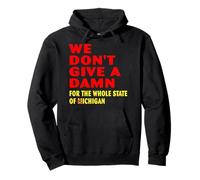 We don't give a damn for the whole state of Michigan Pullover Hoodie