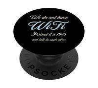 We don't have WiFi. Pretend it is 1995 and talk to... PopSockets Adhesive PopGrip