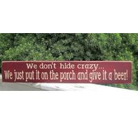 We Don't Hide Crazy We Just Put It On The Porch Patio Deck and Give It A Beer Wine Cocktail Drink Wood for Home Decor Country Kitchen Living Dining Room Bedroom Door 4x16 Inch