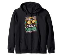 We Don't Hide The Crazy We Parade It Down The Street Zip Hoodie