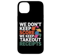 WE DON'T KEEP SCORE WE KEEP TAKEOUT RECEIPTS Case for iPhone 14 Plus