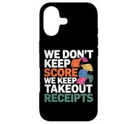 WE DON'T KEEP SCORE WE KEEP TAKEOUT RECEIPTS Case for iPhone 17