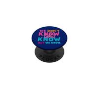 We Don't Know But We Know Pink Flamingo Typography PopSockets Adhesive PopGrip
