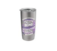 We Dont Know How Strong We are Being Strong Choice Stainless Steel Insulated Tumbler
