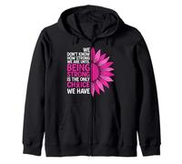 We Don't Know How Strong We Are Until Being Strong Is The On Zip Hoodie