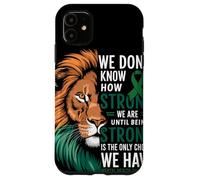 We Dont Know How Strong We Are Until Strong Is Mental Health Case for iPhone 11