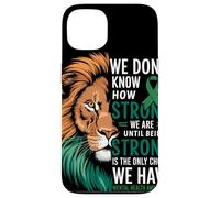 We Dont Know How Strong We Are Until Strong Is Mental Health Case for iPhone 13