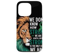 We Dont Know How Strong We Are Until Strong Is Mental Health Case for iPhone 13 Pro