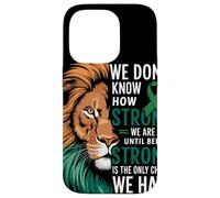 We Dont Know How Strong We Are Until Strong Is Mental Health Case for iPhone 14 Pro