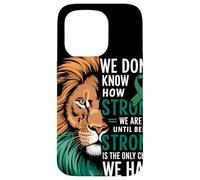 We Dont Know How Strong We Are Until Strong Is Mental Health Case for iPhone 15 Pro