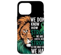 We Dont Know How Strong We Are Until Strong Is Mental Health Case for iPhone 16 Pro Max