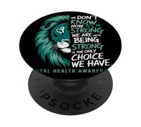 We Don't Know How Strong We Are Until We Must Be Strong Lion PopSockets Adhesive PopGrip