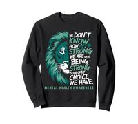 We Don't Know How Strong We Are Until We Must Be Strong Lion Sweatshirt