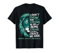 We Don't Know How Strong We Are Until We Must Be Strong Lion T-Shirt