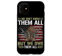 We Don't Know Them All But We Owe Them All Case for iPhone 11