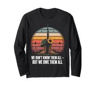 We Don't Know Them All But We Owe Them All Long Sleeve T-Shirt