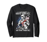 WE Don't Know Them All BUT WE OWE Them All Long Sleeve T-Shirt