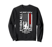 WE DON'T KNOW THEM ALL BUT WE OWE THEM ALL Sweatshirt