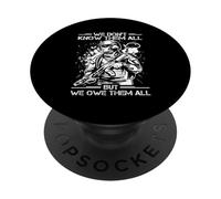 WE DON'T KNOW THEM ALL BUT WE OWE THEM ALL Veterans Day PopSockets Adhesive PopGrip