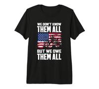 We Don't Know Them All But We Owe Them All Veterans Day Premium T-Shirt