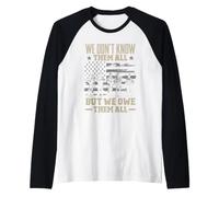 We Don't Know Them All But We Owe Them All Veterans Day Raglan Baseball Tee