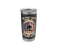 We Don't Know Them All But We Owe Them All Veterans Day Stainless Steel Insulated Tumbler