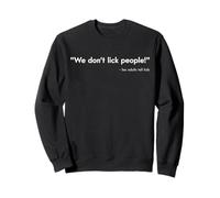 We Don't Lick People Lies Adults Tell Kids Funny Saying Sweatshirt