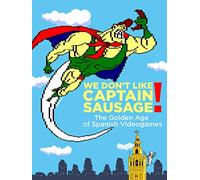 We don't like Captain Sausage! (The Golden Age of spanish videogames)