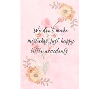 We Don't Make Mistakes, Just Happy Little Accidents