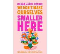 We Don't Make Ourselves Smaller Here - 9781399738064