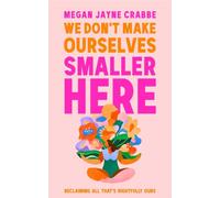 We Don't Make Ourselves Smaller Here: Reclaiming all that's rightfully ours