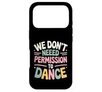 We Don't Need Permission to Dance Case for iPhone 17 Pro